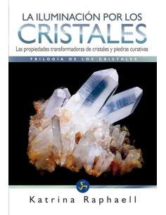 Transmisiones a través del Cristal Una síntesis de luz - triología de los cristales- Katrina Raphaell