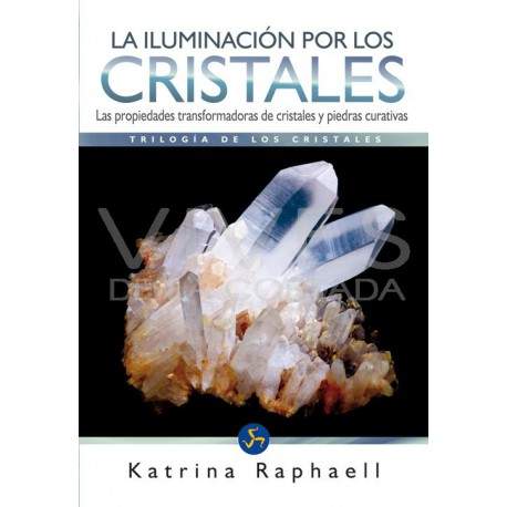 Transmisiones a través del Cristal Una síntesis de luz - triología de los cristales- Katrina Raphaell