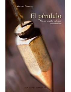 El péndulo - Técnicas sencillas y eficaces de radiestesia-Werner Giessing